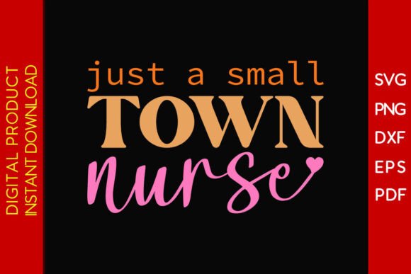 Just a Small Town Nurse SVG PNG T-shirt